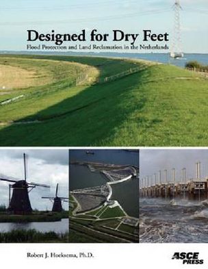 Designed for Dry Feet: Flood Protection and Land Reclamation in the Netherlands