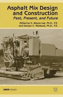 Asphalt Mix Design and Construction: Past, Present, and Future