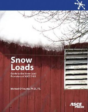 Snow Loads: Guide to the Snow Load Provisions of ASCE 7-05