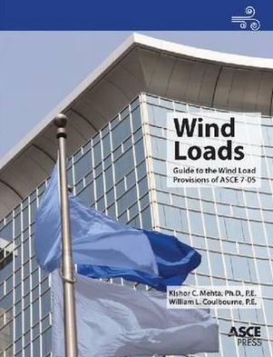 Wind Loads: Guide to the Wind Load Provisions of ASCE 7-05
