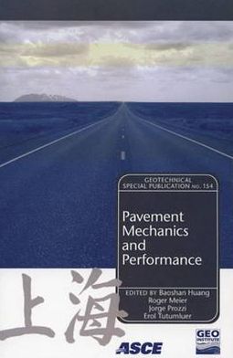 Pavement Mechanics and Performance: Proceedings of Sessions of Geoshanghai, June 6-8, 2006, Shanghai, China