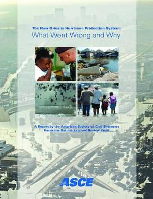 The New Orleans Hurricane Protection System: What Went Wrong and Why