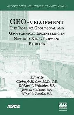 Geo-Velopment: The Role of Geological and Geotechnical Engineering in New and Redevelopment Projects