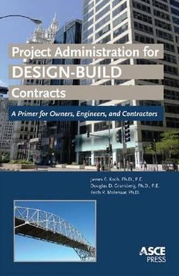 Project Administration for Design-Build Contracts: A Primer for Owners, Engineers, and Contractors
