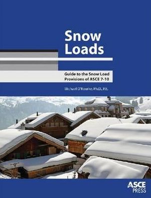 Snow Loads: Guide to the Snow Load Provisions of ASCE 7-10