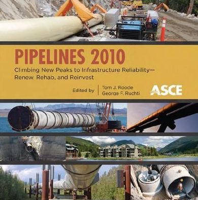 Pipelines 2010: Climbing New Peaks to Infrastructure Reliability--Renew, Rehab, and Reinvest