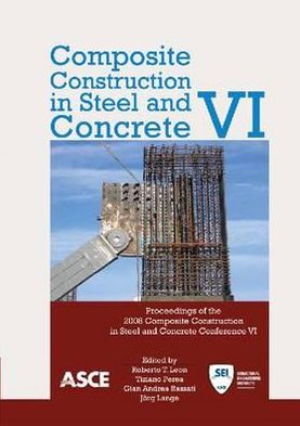 Composite Construction in Steel and Concrete VI (2008)