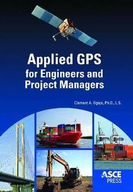 Applied GPS for Engineers and Project Managers