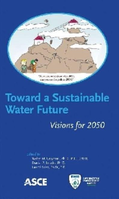 Toward a Sustainable Water Future: Visions For 2050