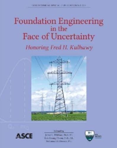 Foundation Engineering in the Face of Uncertainty: Honoring Fred H. Kulhawy