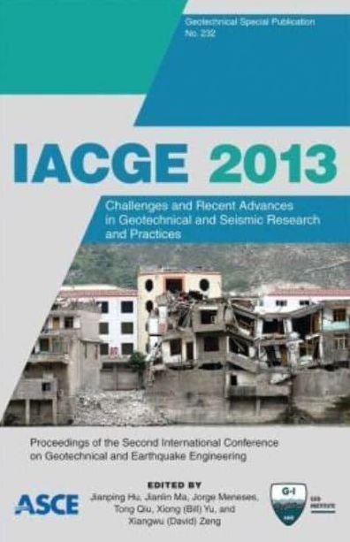 IACGE 2013: Challenges and Recent Advances in Geotechnical and Seismic Research and Practice