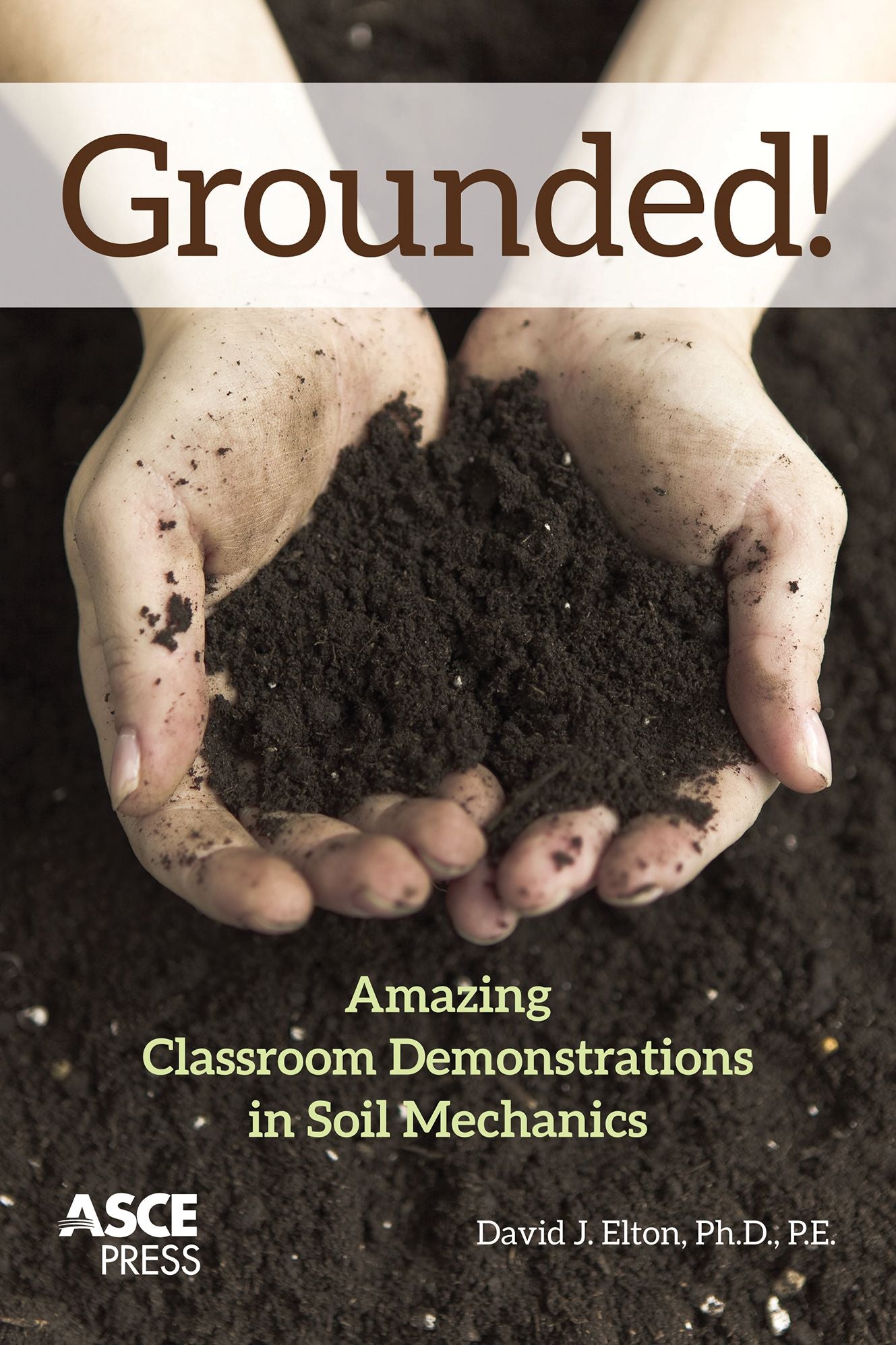 Grounded: Amazing Classroom Demonstrations in Soil Mechanics