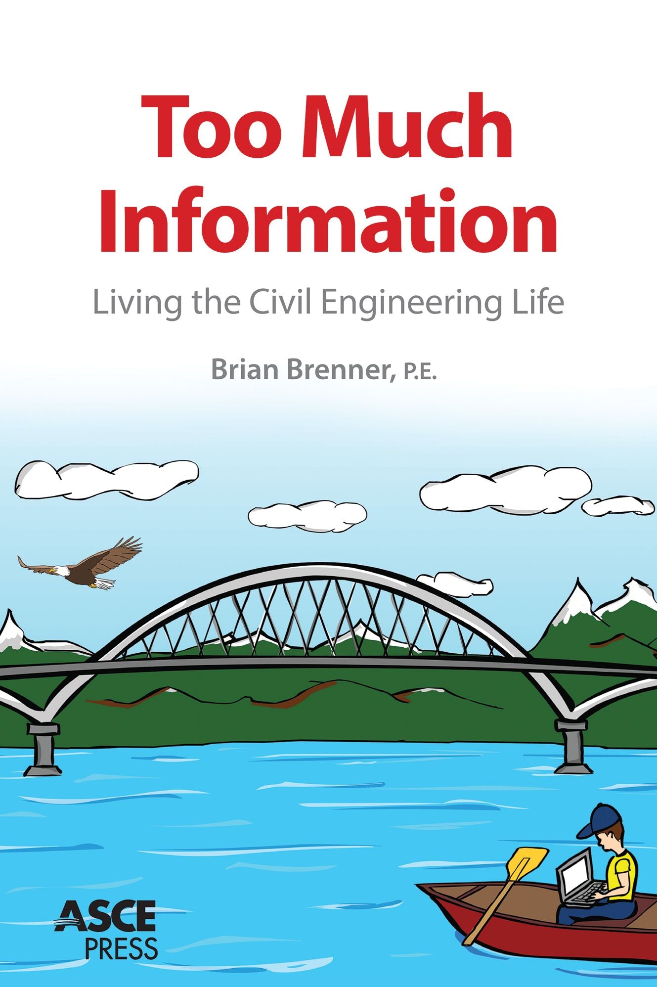 Too Much Information: Living the Civil Engineering Life