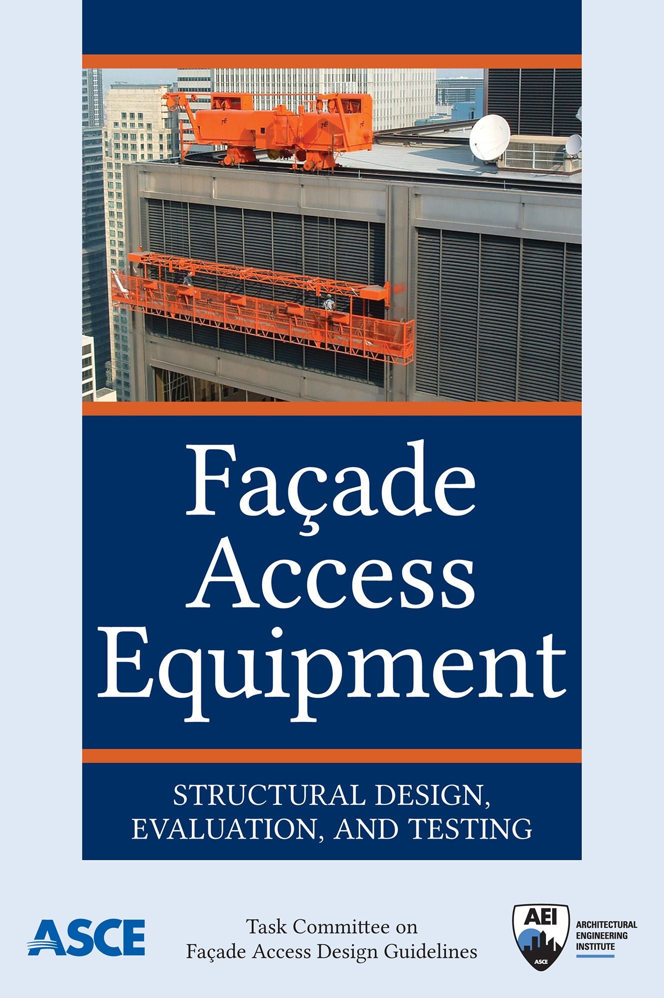 Facade Access Equipment: Structural Design, Evaluation, and Testing