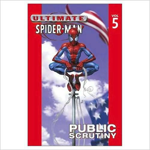 ULTIMATE SPIDER-MAN - VOLUME 5: PUBLIC SCRUTINY