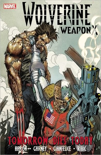 WOLVERINE: TOMORROW DIES TODAY - WEAPON X - VOLUME 3