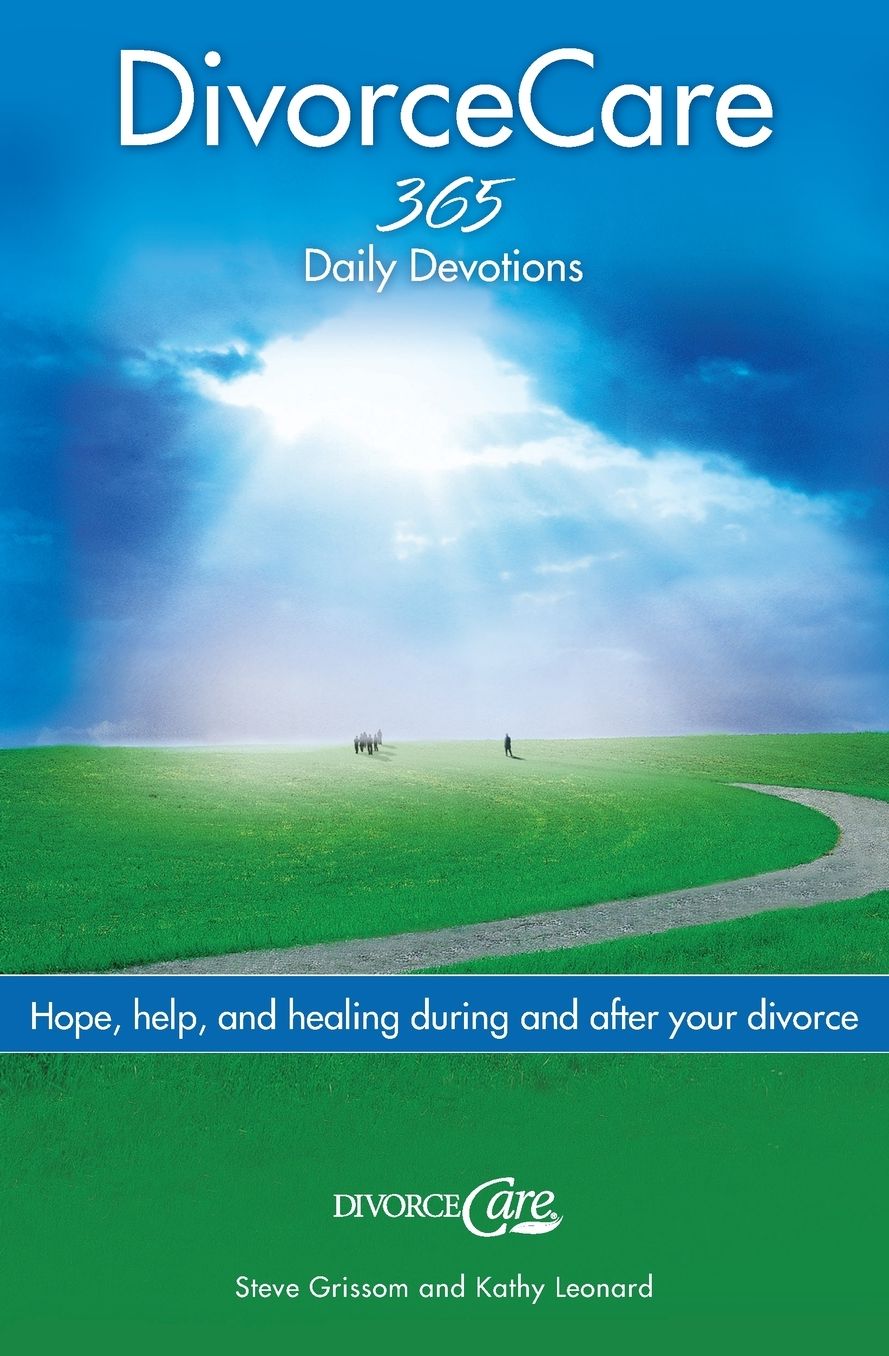 Divorce Care: Hope, Help, and Healing During and after Your Divorce