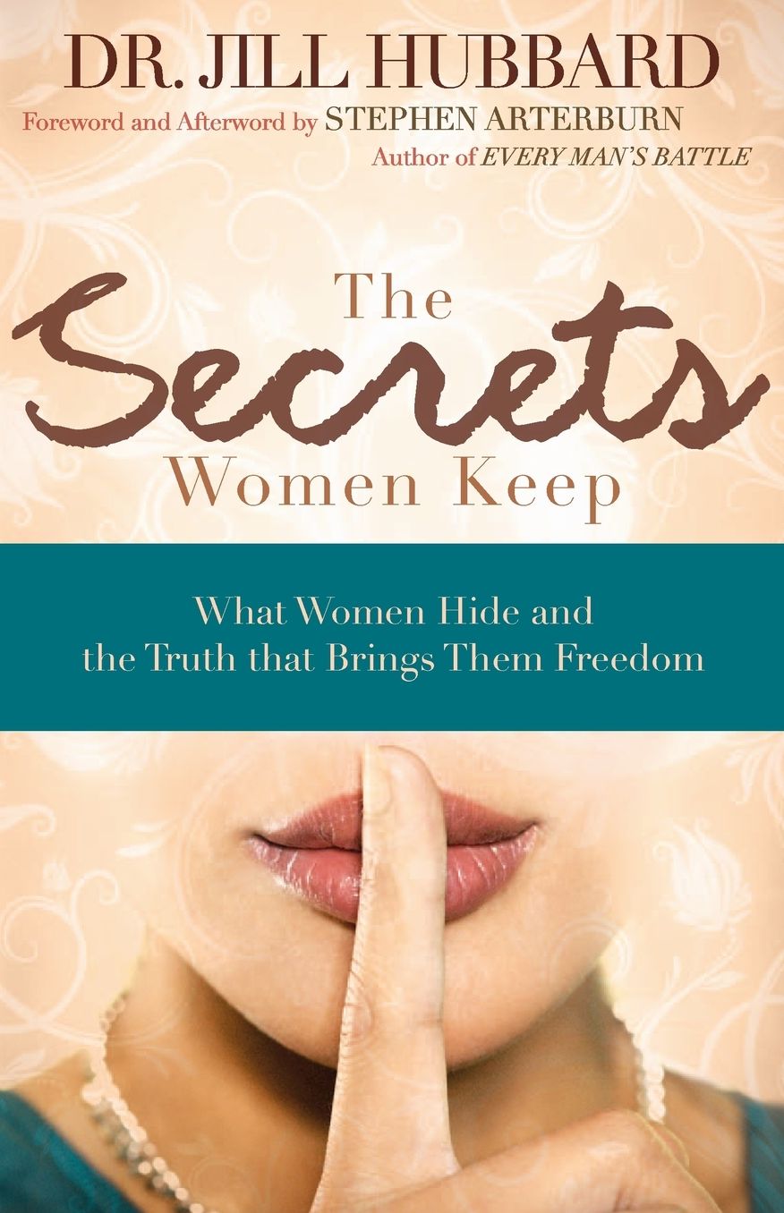 The Secrets Women Keep: What Women Hide and the Truth That Brings Them Freedom