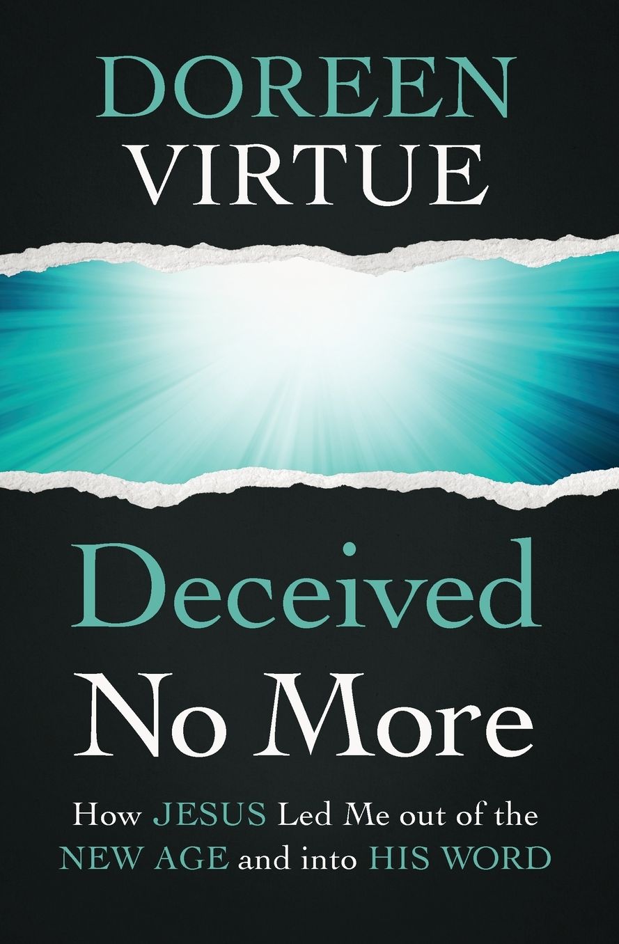 Deceived No More: How Jesus Led Me Out of the New Age and Into His Word