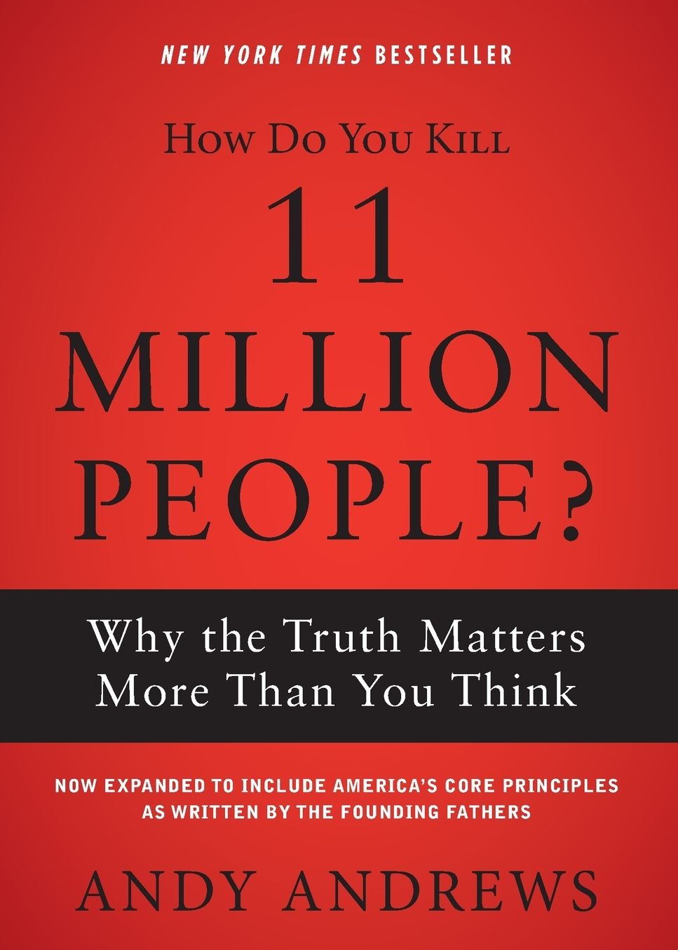 How Do You Kill 11 Million People?: Why the Truth Matters More Than You Think