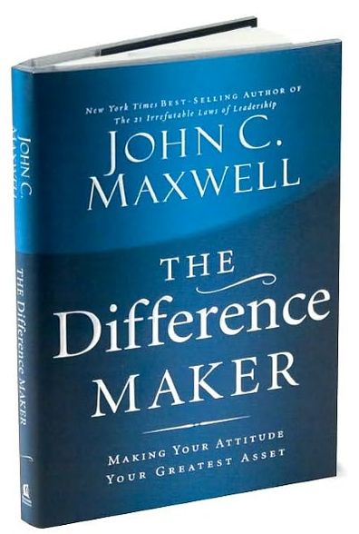 The Difference Maker: Making Your Attitude Your Greatest Asset