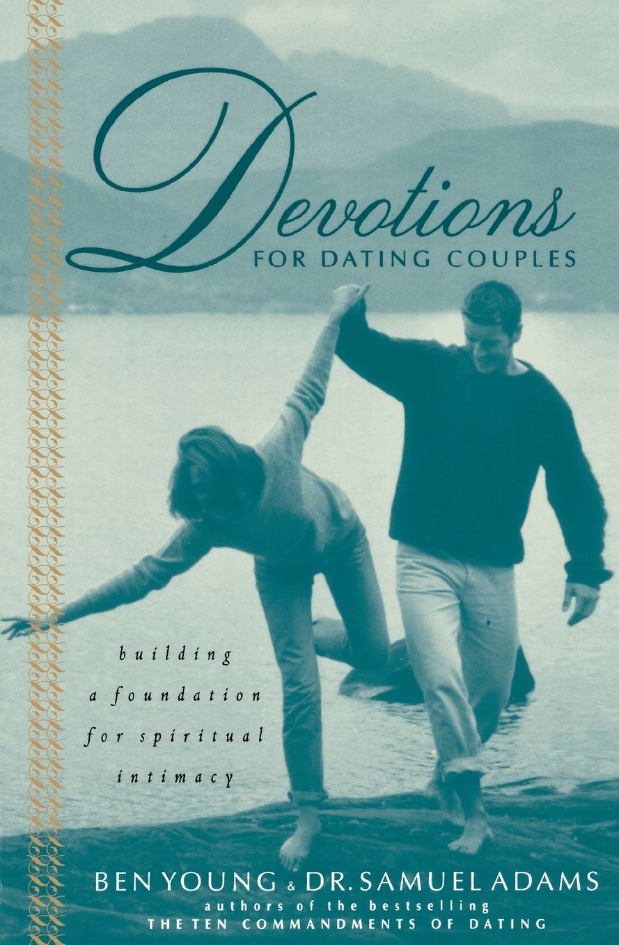 Devotions For Dating Couples: Building a Foundation for Spiritual Intimacy