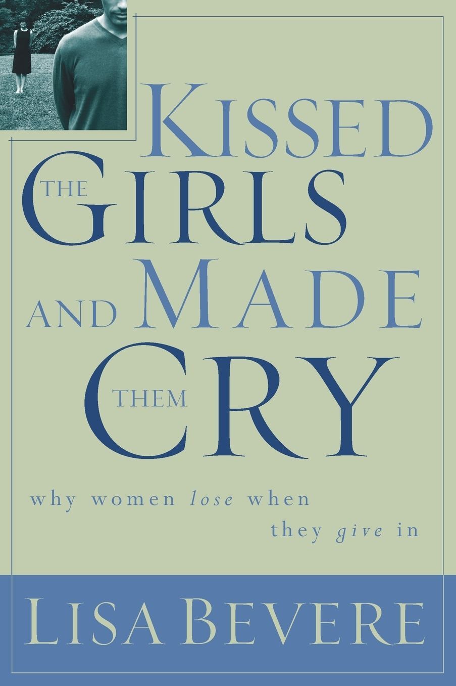 Kissed The Girls And Made Them Cry: Why Women Lose When They Give In