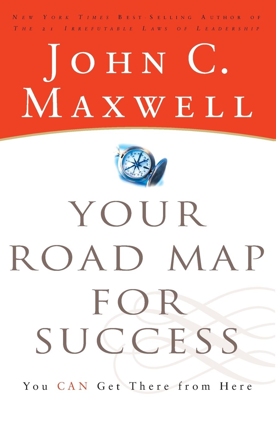 Your Road Map for Success: You Can Get There from Here