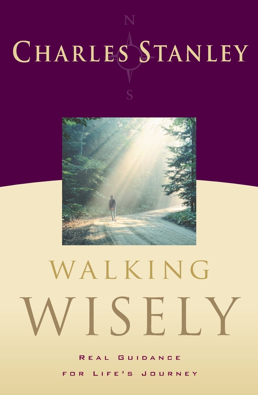 Walking Wisely: Real Life Solutions for Life's Journey