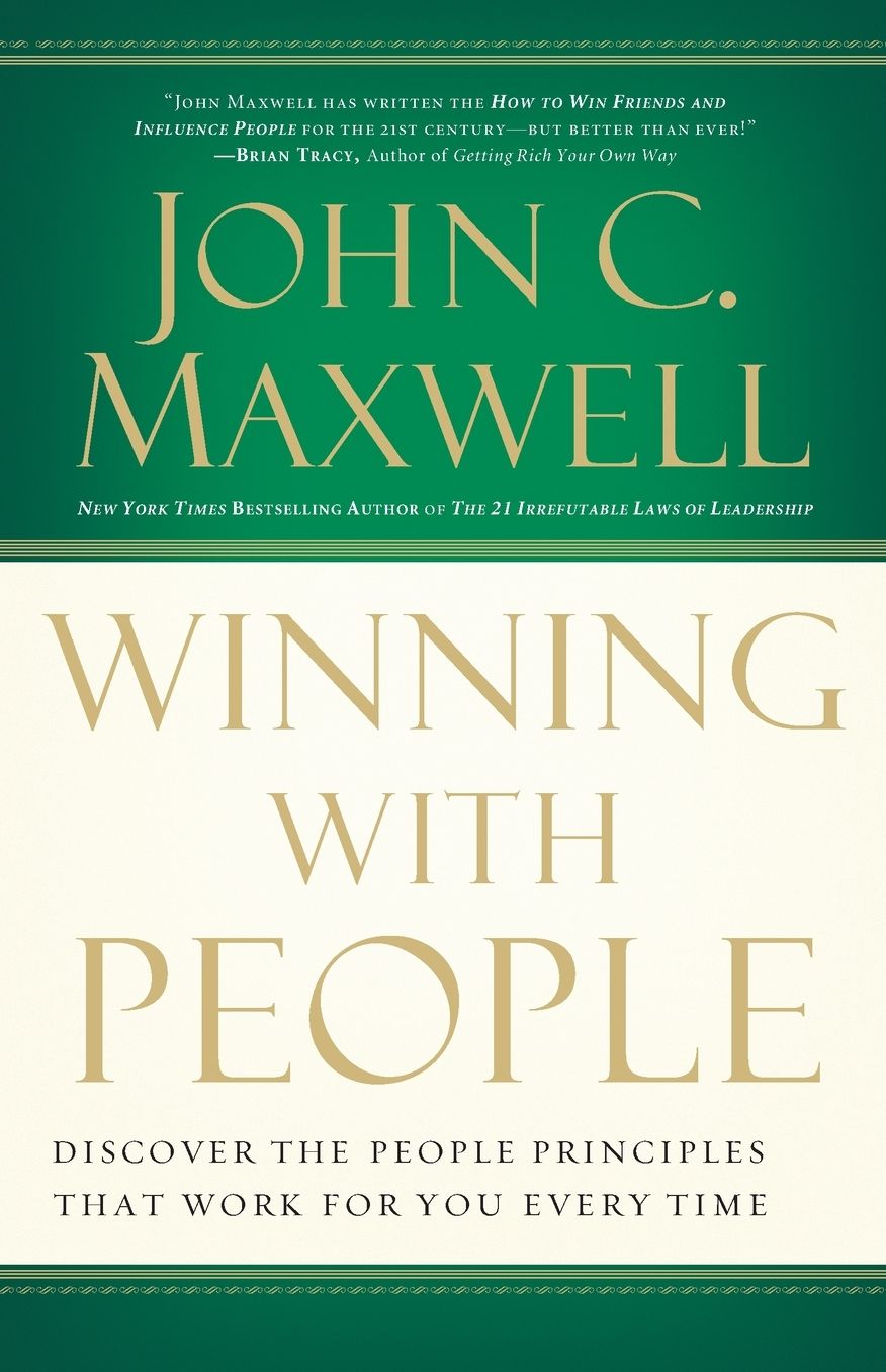 Winning with People: Discover the People Principles That Work for You Every Time