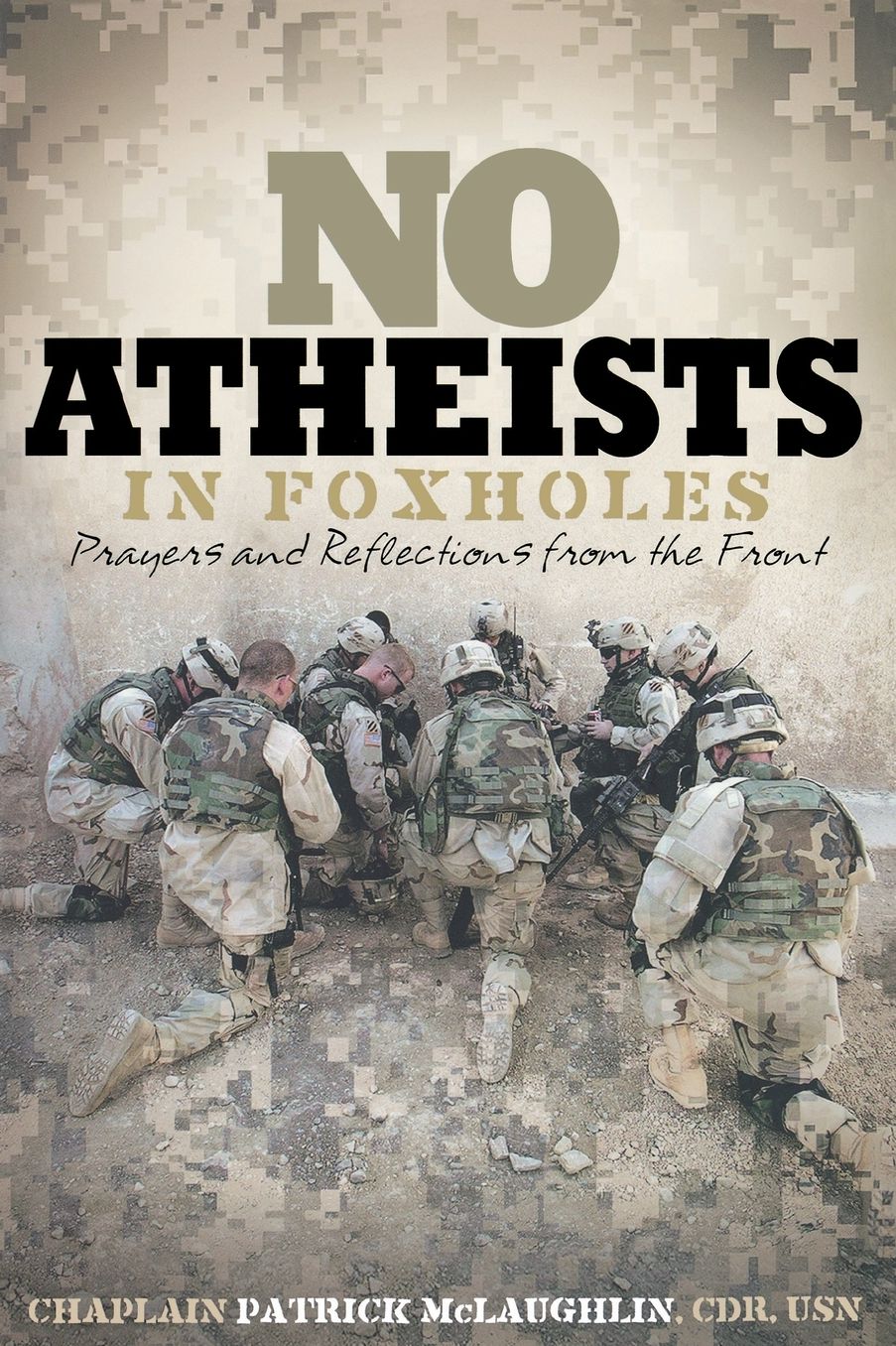 No Atheists in Foxholes: Reflections and Prayers from the Front