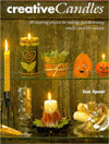 Creative Candles: Over 40 Inspiring Projects for Making and Decorating Candles for Every Occasion