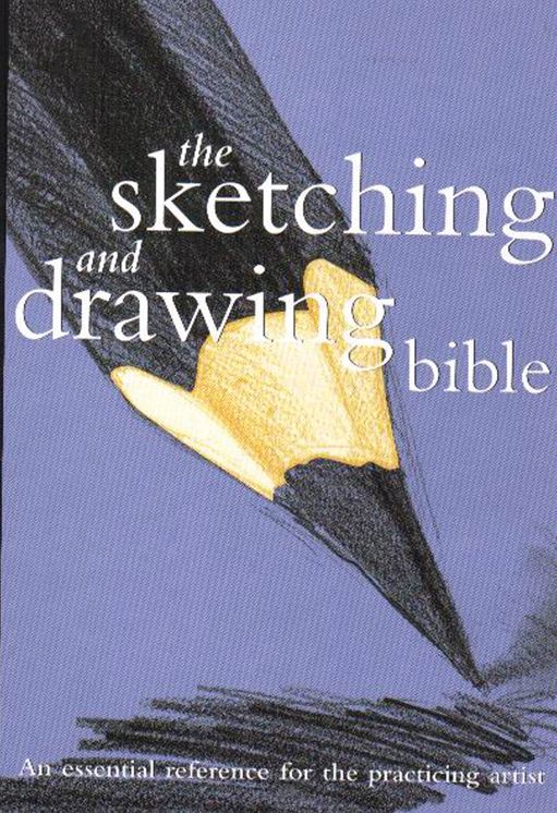 Sketching And Drawing Bible