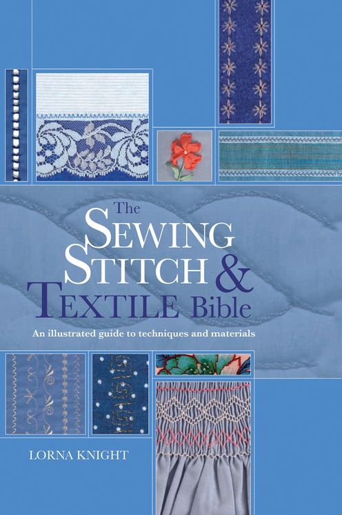 The Sewing Stitch & Textile Bible: An Illustrated Guide to Techniques and Materials
