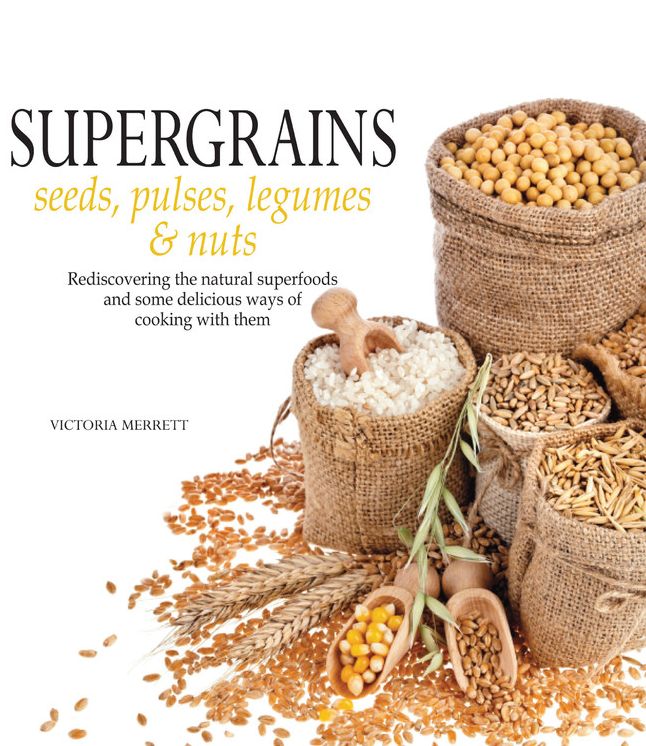 Super Grains: Seeds, Pulses, Legumes & Nuts