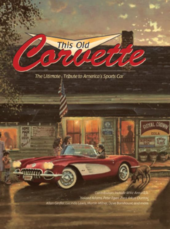 This Old Corvette: The Ultimate Tribute to America's Sports Car