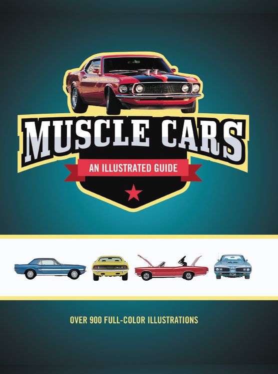 Muscle Cars An Illustrated Guide