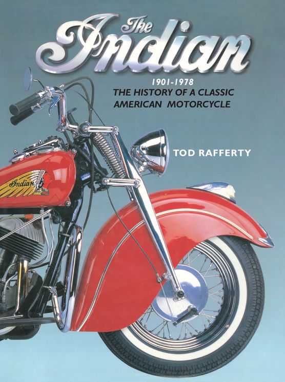 The Indian 1901-1978 : The History of a Classic American Motorcycle