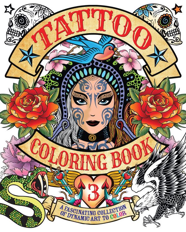 Tattoo Coloring Book 3: A Fascinating Collection of Dynamic Art to Color