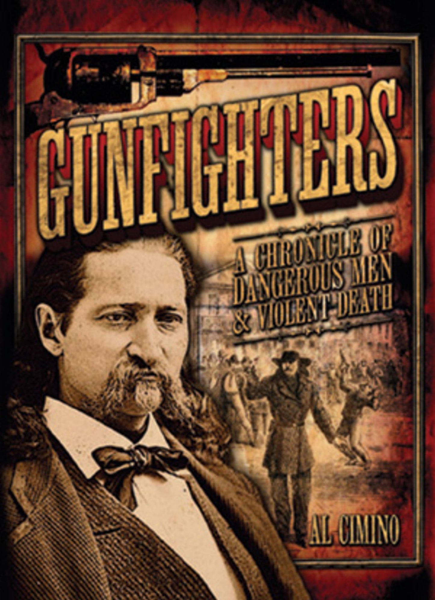 Gunfighters : A Chronicle of Dangerous Men and Violent Death