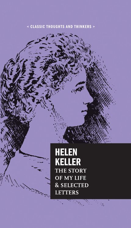 Helen Keller: The Story of My Life and Selected Letters