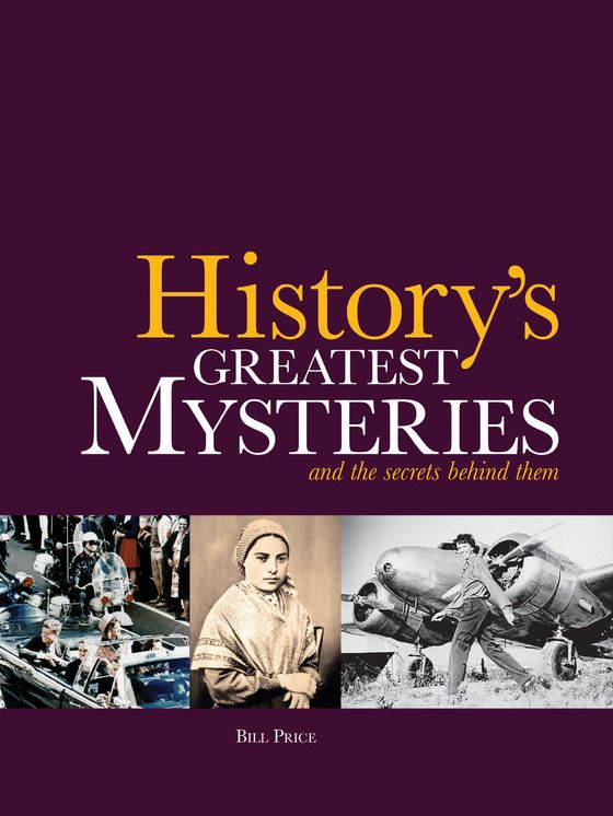 History's Greatest Mysteries : and the secrets behind them