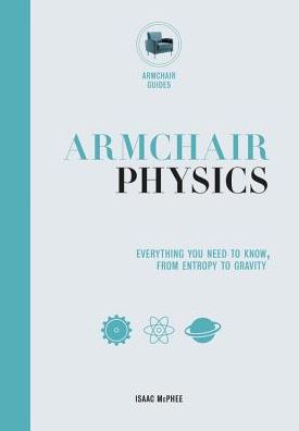 Armchair Physics : From Electricity to Escape Velocities: the E=mc2 of Everyday Life