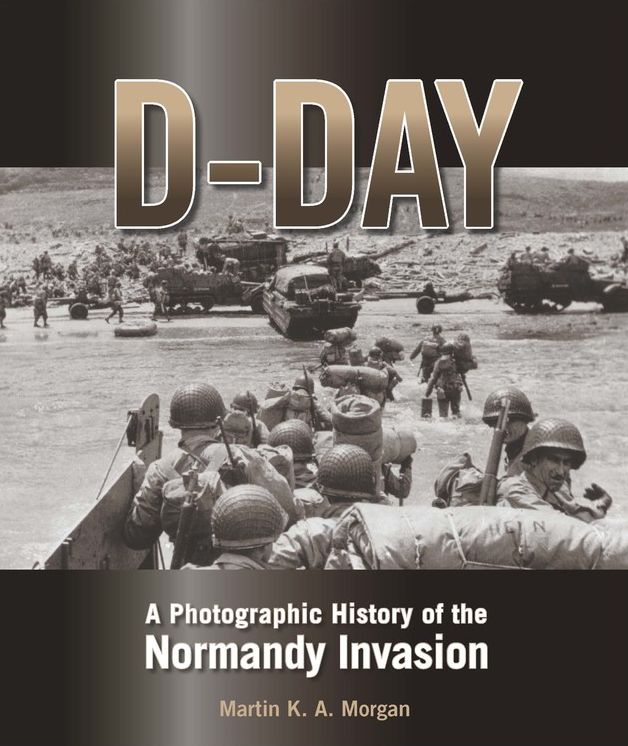 The Americans on D-Day: A Photographic History of the Normandy Invasion