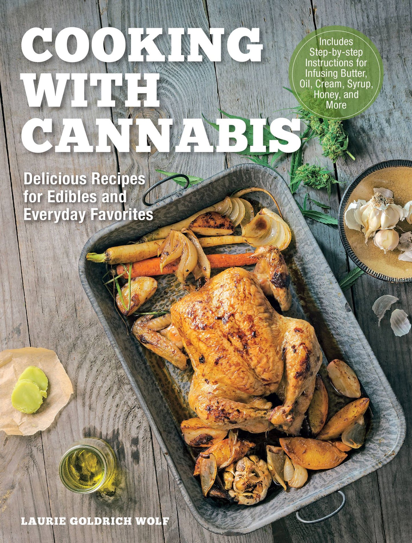 Cooking With Cannabis : Delicious Recipes for Edibles and Everyday Favorites