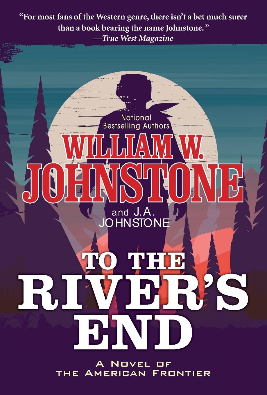 To the River's End: A Thrilling Western Novel of the American Frontier