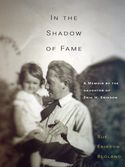 In the Shadow of Fame: A Memoir by the Daughter of Erik H. Erikson