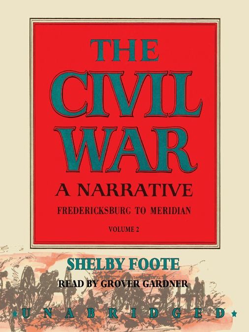 The Civil War: A Narrative, Volume 2: Fredericksburg to Meridian, Part 2