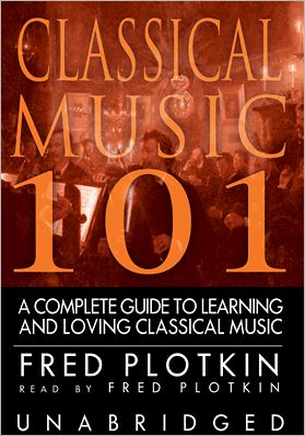 Classical Music 101: A Complete Guide to Learning and Loving Classical Music