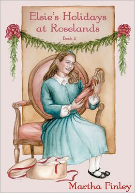 Elsie's Holidays at Roselands: Elsie Dinsmore Series, Book 2